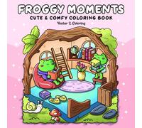 Froggy Moments: Cozy and Comfy Coloring Book Featuring Cute Frog-Themed Scenes for Relaxation, Suitable for Adults and Teens