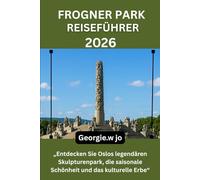 FROGNER PARK REISEFÜHRER 2026: „Entdecken Sie Oslos legendären Skulpturenpark, die saisonale Schönheit und das kulturelle Erbe“