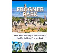FROGNER PARK TRAVEL GUIDE 2025: From First Footstep to Last Sunset: A Soulful Guide to Frogner Park