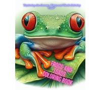 frogs and toads coloring book: "Exploring the Swamp: Frogs and Toads Coloring Book"