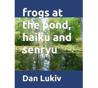 frogs at the pond, haiku and senryu