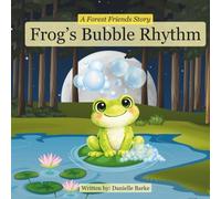 Frog's Bubble Rhythm: A Forest Friends Story