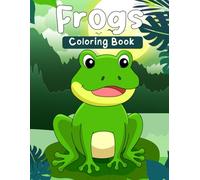 Frogs Coloring Book: 30 Cute Illustrations to Color For Children Ages 4+