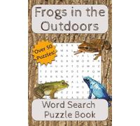 Frogs in the Outdoors Word Search Puzzle Book: Word Searches with Easy-to-Read Print about Frogs, Ponds, Wetlands, Lily Pads, and More | 6x9 Inches, ... Lovers, Outdoor Enthusiasts, and Nature Fans