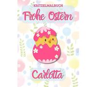 Frohe Ostern CARLOTTA: Personalisiertes Malbuch zum Kritzeln & Malen für Kinder ab 2 Jahren. Alle Kinderzeichnungen in einem Softcover-Buch.