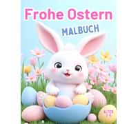 Frohe Ostern Malbuch Alter 2-5: 30 große einfache Seiten mit super süßen und entzückenden Mustern für Jungen und Mädchen/Kleinkinder/Vorschulkinder/Entspannung