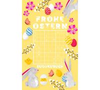 Frohe Ostern - Sudokubuch: 184 knifflige Sudoku Rätsel von leicht bis sehr schwer | Kleines Rätselbuch | Ostergeschenk Für Erwachsene