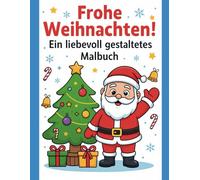Frohe Weihnachten! Ein liebevoll gestaltetes Malbuch: Perfekt für die Adventszeit - Kreativer Malspaß für Kinder