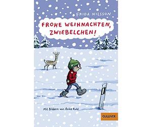 Frohe Weihnachten, Zwiebelchen!: Mit Bildern von Anke Kuhl