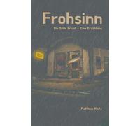 Frohsinn: Die Stille bricht - Eine Erzählung