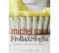 Frolla & sfoglia. Teoria e pratica dell'impasto. Ediz. illustrata
