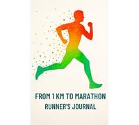 From 1 km to Marathon - Running Journal: Record your runs, routes, pace & progress | A motivational training logbook with space for memories & race ... runners alike (8 x 5 inch/20 x 12 cm))