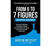 From 6 To 7 Figures: The Proven Playbook To Get More Traction, Free Up 20 Hours Per Week, And Scale Past $1M In Revenue!