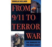 From 9/11 to Terror War: The Dangers of the Bush Legacy