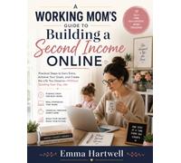 From 9-to-5 to More: : A Working Mom's Guide to Building a Second Income Online