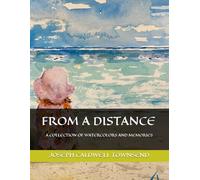 FROM A DISTANCE: A COLLECTION OF WATERCOLORS AND MEMORIES