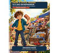 From a Little Trader to a Big Entrepreneur: How to See Value, Do the Math, and Deal Honestly: A Full-Color Comic to Read Together
