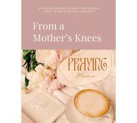 From a Mother’s Knees Intercessory Prayer Journal