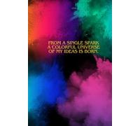 From a single spark, a colorful universe of my ideas is born: Creative Idea Journal