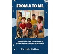 From A to Me.: Empowering Words for All Kids with Diverse Abilities Across the Spectrum.