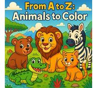 From A to Z: Animals to Color: Discover a fun and educational way for children to learn their ABCs