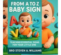 FROM A TO Z BABY SIGN: Teaching essential signs to your little one