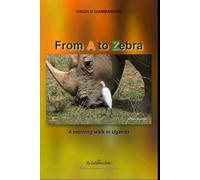 From A to Zebra: A morning walk in Uganda
