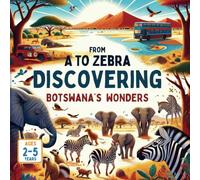 From A to Zebra Discovering Botswana's Wonders