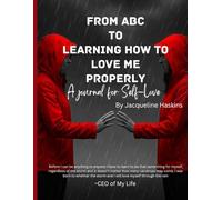 From ABC To Learning How To Love Me Properly: A journal for self-love