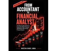 From Accountant to Financial Analyst: The Complete Step-by-Step Career Transformation Guide to FP&A, Financial Modeling, and High-Income Finance Careers