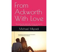 From Ackworth With Love: Navigating the aftermath of love can lead to profound personal revelations.