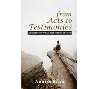 From Acts to Testimonies: A Collection of Real-Life Stories of Faith