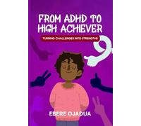 From ADHD to High Achiever: Turning Challenges Into Strength