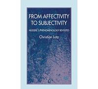 From Affectivity to Subjectivity: Husserl's Phenomenology Revisited