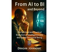 From AI to BI and Beyond: The Spiritual and Practical Evolution of Intelligence into the Global Terrestrial Being