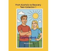 From Alcoholic to Recovery Teen Collection 1: Coloring Book