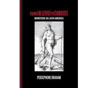 From Amazons to Zombies: Monsters in Latin America