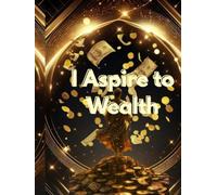 From Ambition to Wealth: Practical Guide to Building Financial Success