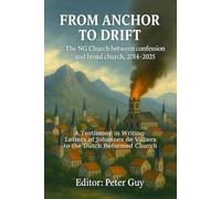 From Anchor to Drift: The Dutch Reformed Church between Confession and Broad Church, 2014-2025