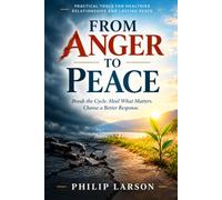 From Anger to Peace: A Practical Guide to Controlling Anger and Having a Peaceful Conversation with Friend and Family: 1