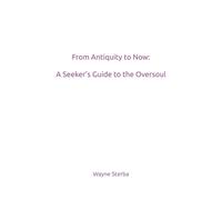 From Antiquity to Now: A Seeker's Guide to the Oversoul