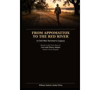 FROM APPOMATTOX TO THE RED RIVER: A Civil War Survivor's Legacy