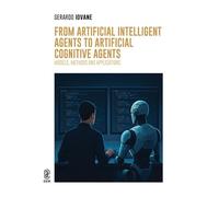From Artificial Intelligent Agents to Artificial Cognitive Agents. Models, Methods and Applications
