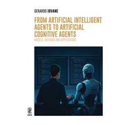 From Artificial Intelligent Agents to Artificial Cognitive Agents. Models, Methods and Applications