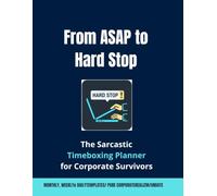 From ASAP to Hard Stop: A 120-Day Time-Blocking Journal for Surviving Corporate Realism