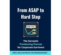 From ASAP to Hard Stop: A 120-Day Time-Blocking Journal for Surviving Corporate Realism