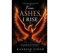 From Ashes, I Rise: Whispers Of Healing And Hope