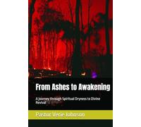 From Ashes to Awakening: A journey through Spiritual Dryness to Divine Revival