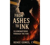 From Ashes to Ink: "Illuminations Through the Fire"