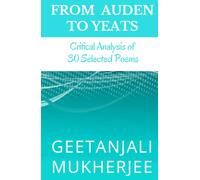 From Auden To Yeats: Critical Analysis of 30 Selected Poems